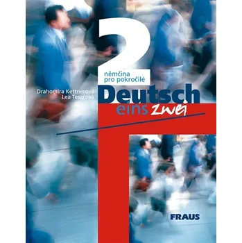 Německý jazyk Deutsch eins, zwei 2 Učebnice - Drahomíra Kettnerová, Lea Tesařová
