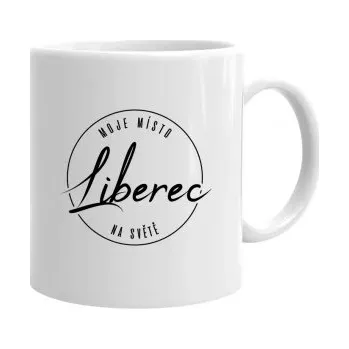 Žertovný předmět Liberec - moje místo na světě - hrnek s potiskem- Tričkový.cz
