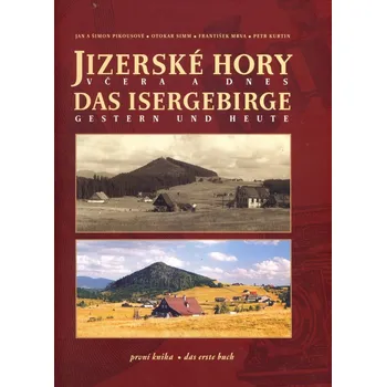 Cestování Jizerské hory včera a dnes: První kniha/Das Isergebirge Gestern und Heute: Das Erste Buch - Šimon Pikous a kol. [CS/DE] (2021, pevná)