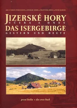 Cestování Jizerské hory včera a dnes: První kniha/Das Isergebirge Gestern und Heute: Das Erste Buch - Šimon Pikous a kol. [CS/DE] (2021, pevná)