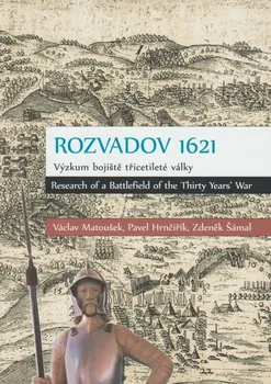 Rozvadov 1621: Výzkum bojiště třicetileté války/Research of a Battlefield of the Thirty Years´ War - Václav Matoušek a kol. [EN/CS] (2018, brožovaná)