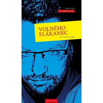 Volného flákanec aneb Volič mezi politiky - Eva Hrindová (2021, brožovaná)