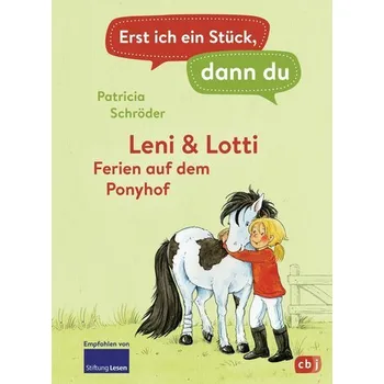 První čtění Erst ich ein Stück, dann du - Leni & Lotti - Ferien auf dem Ponyhof - Patricia Schröder