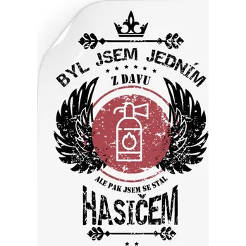 Samolepící dekorace Samolepka Byl jsem jedním z davu, ale pak jsem se stal hasičem