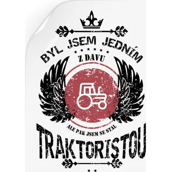 Samolepící dekorace Samolepka Byl jsem jedním z davu, ale pak jsem se stal traktoristou