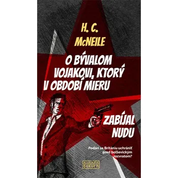 O bývalom vojakovi, ktorý v období mieru zabíjal nudu - H.C. McNeile