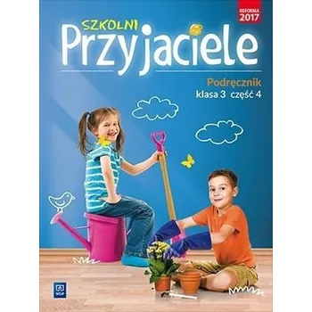 Szkolni przyjaciele. Podręcznik. 3/4 WSiP - Ewa Schumacher, Irena Zarzycka, Kinga Preibisz-Wa
