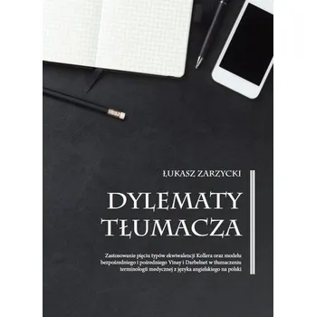 Dylematy tłumacza. Zastosowanie pięciu typów... - Łukasz Zarzycki