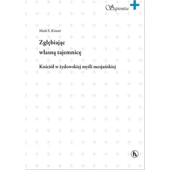 Zgłębiając własną tajemnicę - Marek S. Kinzer