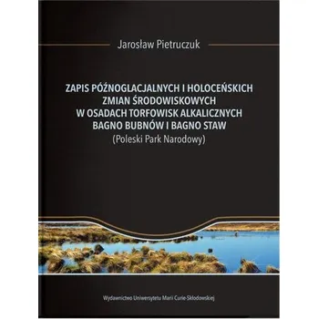 Zapis późnoglacjalnych i holoceńskich zmian... - Jarosław Pietruczuk