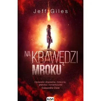 Na krawędzi mroku. T.2. Na krawędzi wszystkiego - JEFF GILES