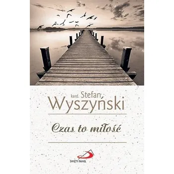 Czas to miłość - kard. Stefan Wyszyński