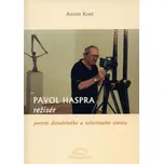 Pavol Haspra režisér: Portrét divadelného televízneho tvorcu - Anton Kret [SK] (2005, brožovaná)