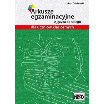 Arkusze egzaminacyjne z j. polskiego dla kl. 8 - Łukasz Oliwkowski
