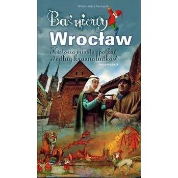 Cestování Przewodnik dla dzieci - Baśniowy Wrocław - Włodzimierz Ranoszek