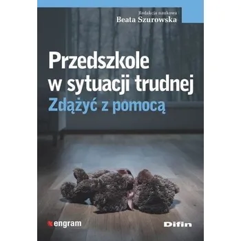 Předškolní výuka Przedszkole w sytuacji trudnej. Zdążyć z pomocą - Beata Szurowska