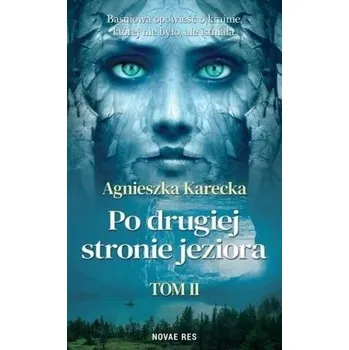 Po drugiej stronie jeziora T.2 - Agnieszka Karecka