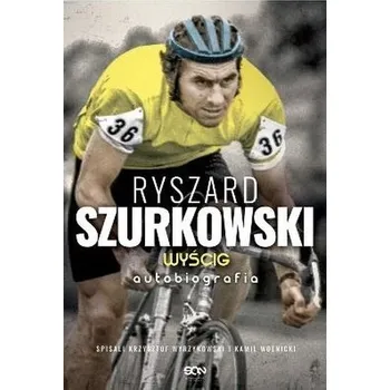 Ryszard Szurkowski. Wyścig. Autobiografia - Ryszard Szurkowski, Krzysztof Wyrzykowski, Kamil