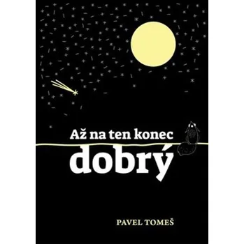 Až na ten konec dobrý - Pavel Tomeš…