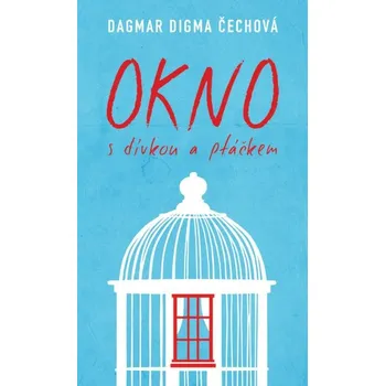 Kniha Okno s dívkou a ptáčkem - Dagmar Digma Čechová (E-Kniha)