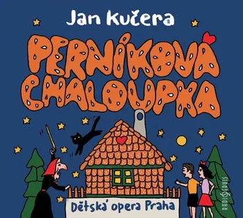 Česká hudba Perníková chaloupka - Jan Kučera, Dětská opera Praha [CD]