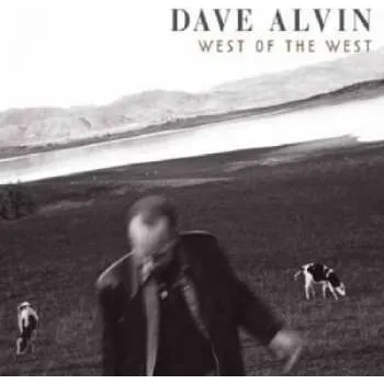 Zahraniční hudba 2LP Dave Alvin: West Of The West 2013 180g Vinyl