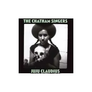 Zahraniční hudba LP The Chatham Singers: Juju Claudius 2009