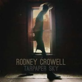 Zahraniční hudba LP Rodney Crowell: Tarpaper Sky LTD 2015 180g Limited Edition Vinyl