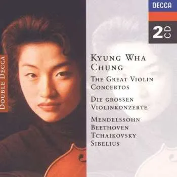 2CD Kyung-Wha Chung: Kyung-Wha Chung Plays Beethoven . Mendelssohn . Tchaikovsky . Sibelius 2008