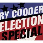 CD Ry Cooder: Election Special 2012 Special Edition