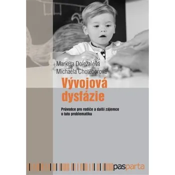 Vývojová dysfázie: Průvodce pro rodiče a další zájemce o tuto problematiku - Markéta Doležalová, Michaela Chotěborová (2021, brožovaná)