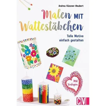 Malen mit Wattestäbchen - Küssner-Neubert, Andrea