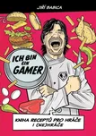 Ich bin ein Gamer: Kniha receptů pro…
