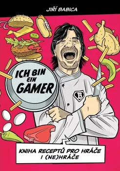 Ich bin ein Gamer: Kniha receptů pro hráče i (ne)hráče - Jiří Babica (2021, pevná)