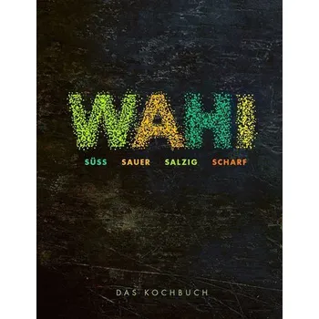 Wahi - süß, sauer, salzig, scharf - Wahi, Alex