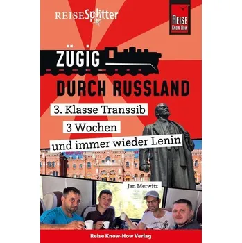 Literární cestopis Reise Know-How ReiseSplitter: Zügig durch Russland - 3. Klasse Transsib, 3 Wochen und immer wieder Lenin - Merwitz, Jan