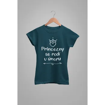 Dámské tričko Dámske tričko Princezny se rodí v únoru Barva: Petrolejová modrá, Velikost: 2XL