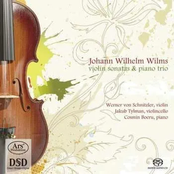 Zahraniční hudba SACD Johann Wilhelm Wilms: Violin Sonatas & Piano Trio 2010 SACD Opp.11 & 29