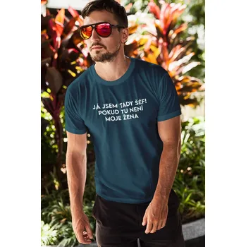 Pánské tričko Pánské tričko JÁ JSEM TADY ŠÉF! Barva: Petrolejová modrá, Velikost: L