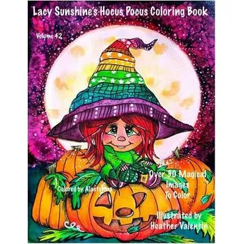 Učebnice Lacy Sunshine's Hocus Pocus Coloring Book: Whimsical Magical Witches Halloween and More Volume 42 Heather Valentin – Heather Valentin (EN)