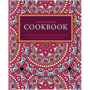 Cizojazyčná kniha A Worldwide Cookbook: A Collection of Delicious and Simple Ethnic Recipes from All Over the World (2nd Edition) – Booksumo Press (EN)