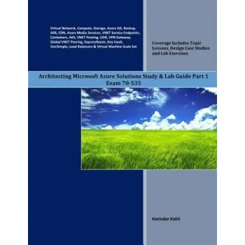 Technika Architecting Microsoft Azure Solutions Study & Lab Guide Part 1: Exam 70-535 – Harinder Kohli (EN)