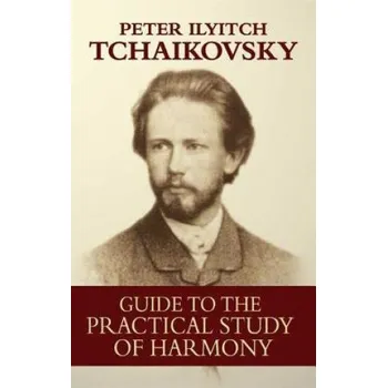 Cizojazyčná kniha Guide to the Practical Study of Harmony – Peter Ilyitch Tchaikovsky (EN)