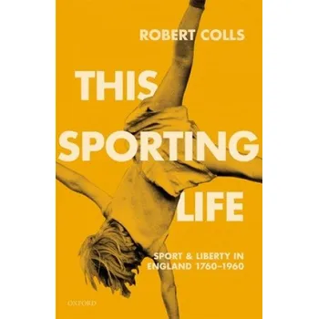 This Sporting Life – Colls,Robert (Professor of Cultural History,Professor of Cultural History,De Montfort University) (EN)