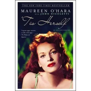 Literární biografie 'Tis Herself: An Autobiography – Maureen O'Hara,John Nicoletti (EN)