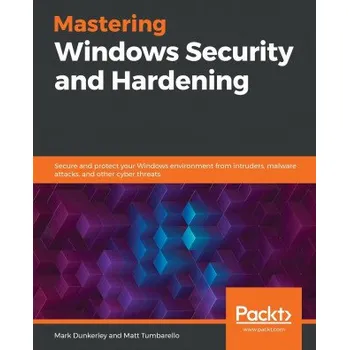Mastering Windows Security and Hardening – Matt Tumbarello (EN)