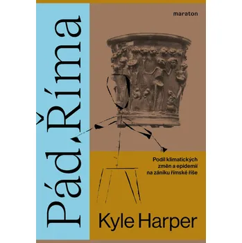 Recenze Pád Říma: Podíl klimatických změn a epidemií na zániku římské říše - Kyle Harper (2021, brožovaná)