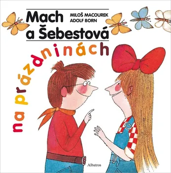 Pohádka Mach a Šebestová na prázdninách - Miloš Macourek (2021, pevná)