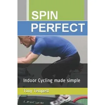 Cizojazyčná kniha Spin Perfect: Indoor Cycling Made Simple – Tony Tempest (EN)