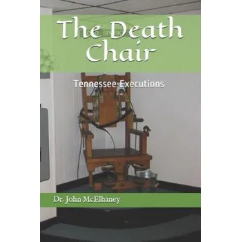 Cizojazyčná kniha The Death Chair: Electric Chair Executions in Tennessee – Dr John McElhaney (EN)